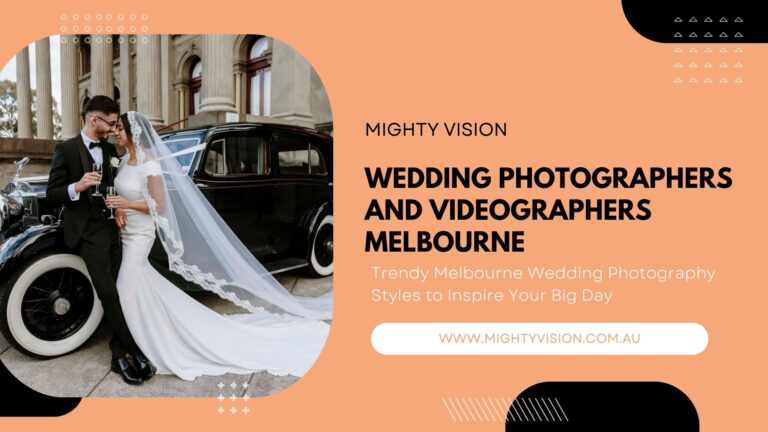 Capturing Love in Melbourne: Mighty Vision’s Trendy Wedding Photography Styles